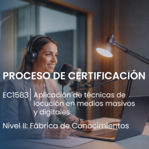 II EC1583 Aplicación de técnicas de locución en medios masivos y digitales. Proceso de Certificación.