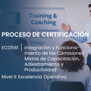 II EC0581 Integración y Funcionamiento de las Comisiones Mixtas de Capacitación, Adiestramiento y Productividad. Proceso de Certificación